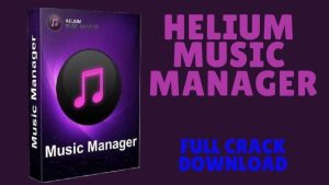 Helium Music Manager Premium 15.4.18076.0 With Crack Download